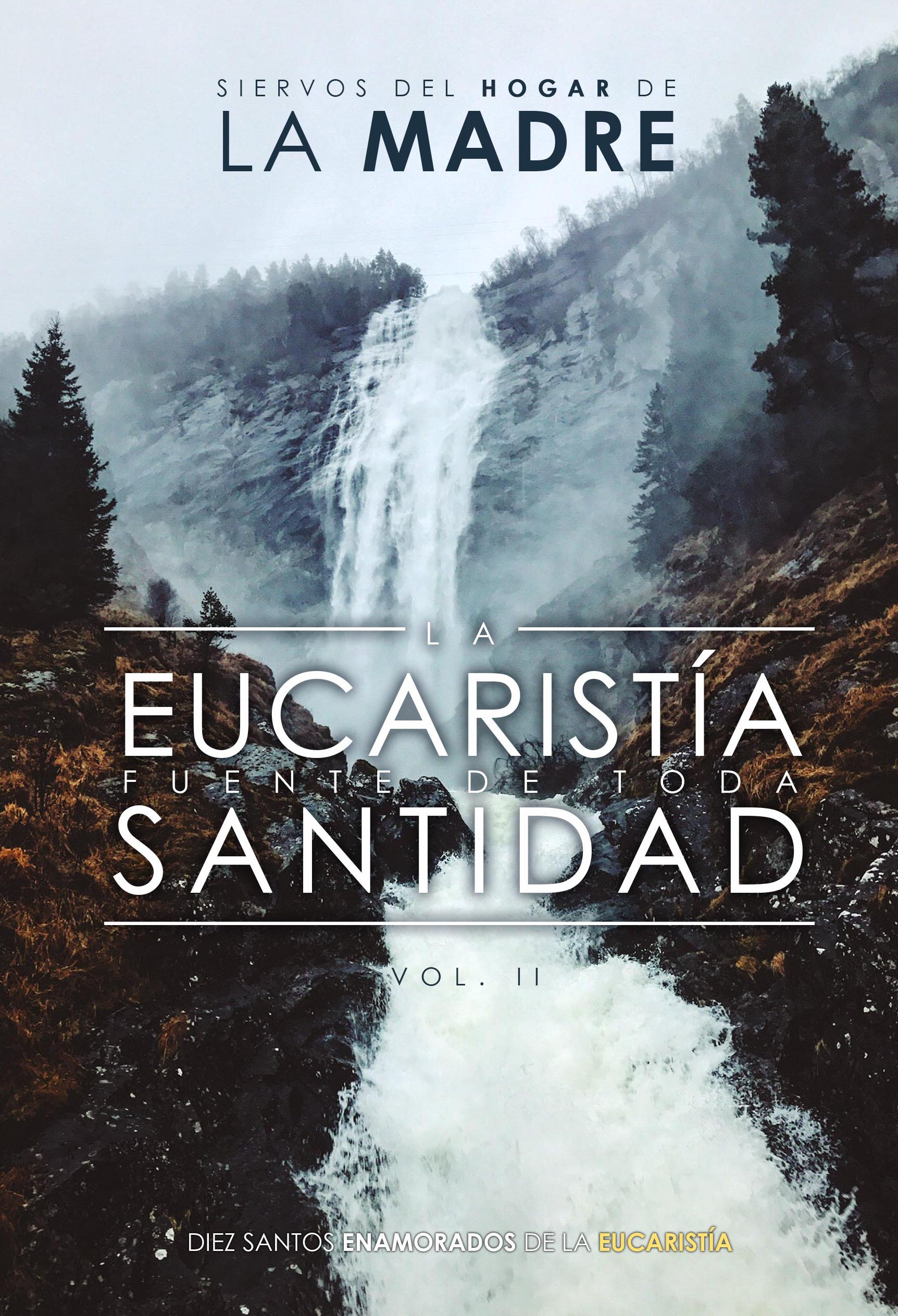 La Eucaristía fuente de toda santidad Vol. 2 Libro de la Eucaristia